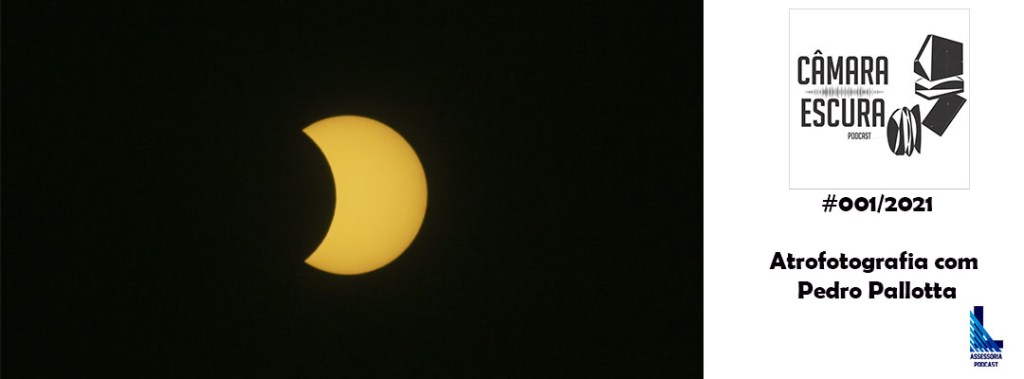 Astrofotografia – com Pedro Pallotta&nbsp;[Podcast]